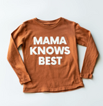 "Mama Knows Best" Long Sleeve Tee // Rust