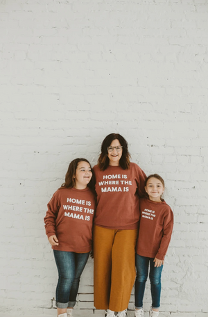 "Home is Where the Mama Is" Sweatshirt // Rust