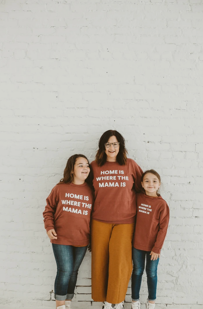 MAMA //  "Home is Where the Mama Is" Sweatshirt // Rust