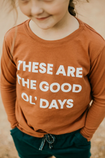 "These Are The Good Ol' Days" Long Sleeve Tee // Rust