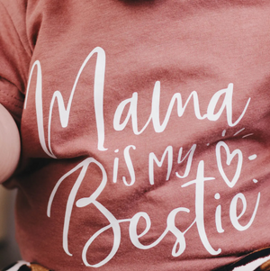 "Mama Is My Bestie"  // Mauve